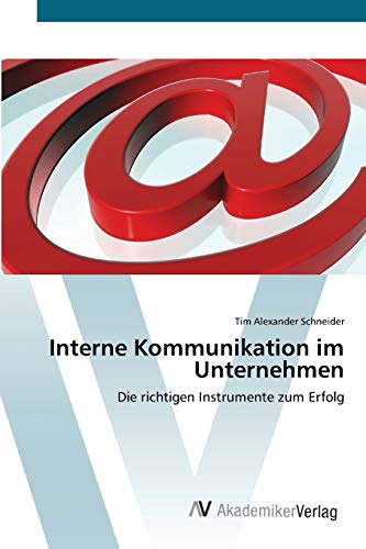 Beispielbild fr Interne Kommunikation im Unternehmen: Die richtigen Instrumente zum Erfolg zum Verkauf von medimops