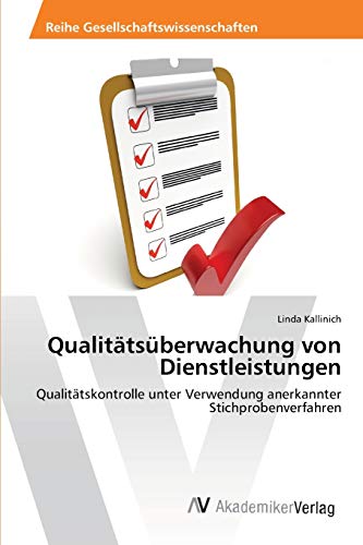 Stock image for Qualittsberwachung von Dienstleistungen: Qualittskontrolle unter Verwendung anerkannter Stichprobenverfahren (German Edition) for sale by Lucky's Textbooks
