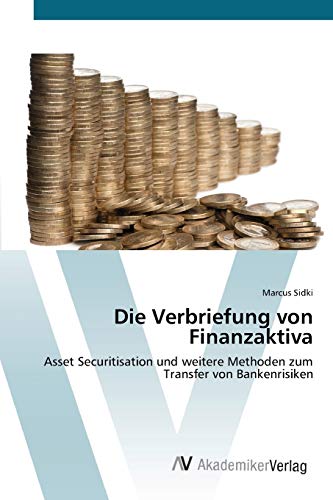 Stock image for Die Verbriefung von Finanzaktiva: Asset Securitisation und weitere Methoden zum Transfer von Bankenrisiken (German Edition) for sale by Lucky's Textbooks