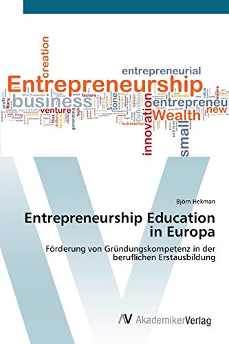 Entrepreneurship Education in Europa: Förderung von Gründungskompetenz in der beruflichen Erstausbildung - Hekman, Björn