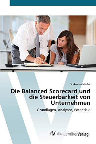9783639420715: Die Balanced Scorecard und die Steuerbarkeit von Unternehmen: Grundlagen, Analysen, Potentiale