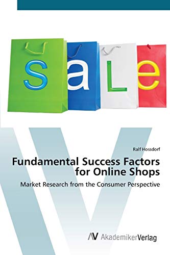 Fundamental Success Factors for Online Shops: Market Research from the Consumer Perspective (Paperback) - Ralf Hossdorf