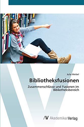 Stock image for Bibliotheksfusionen: Zusammenschlsse und Fusionen im Bibliotheksbereich for sale by medimops