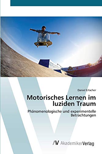 9783639420920: Motorisches Lernen im luziden Traum: Phnomenologische und experimentelle Betrachtungen