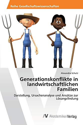 Stock image for Generationskonflikte in landwirtschaftlichen Familien: Darstellung, Ursachenanalyse und Anstze zur Lsungsfindung (German Edition) for sale by Lucky's Textbooks