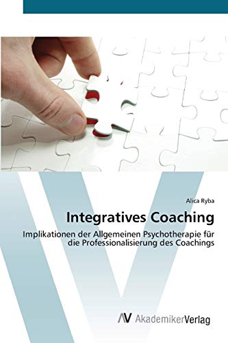 Imagen de archivo de Integratives Coaching: Implikationen der Allgemeinen Psychotherapie fr die Professionalisierung des Coachings (German Edition) a la venta por Lucky's Textbooks