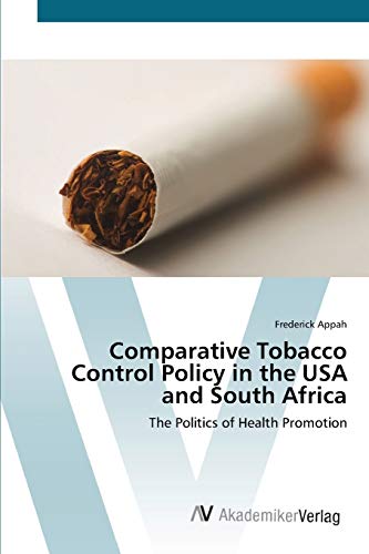 Stock image for Comparative Tobacco Control Policy in the USA and South Africa: The Politics of Health Promotion for sale by Lucky's Textbooks