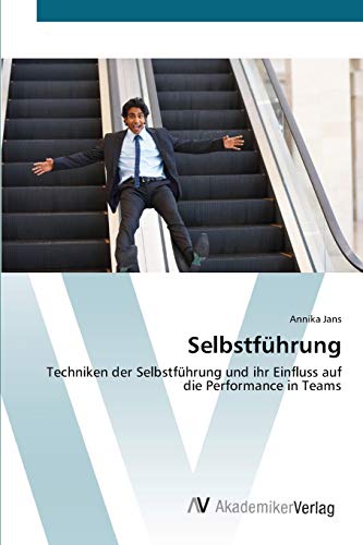 9783639423464: Selbstfhrung: Techniken der Selbstfhrung und ihr Einfluss auf die Performance in Teams