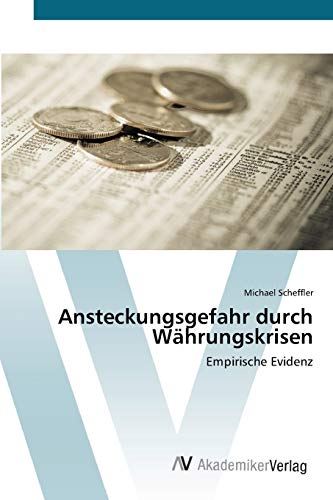 Stock image for Ansteckungsgefahr durch Whrungskrisen: Empirische Evidenz (German Edition) for sale by Lucky's Textbooks