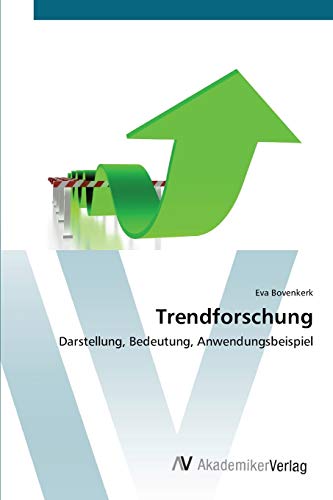 Stock image for Trendforschung: Darstellung, Bedeutung, Anwendungsbeispiel (German Edition) for sale by Lucky's Textbooks