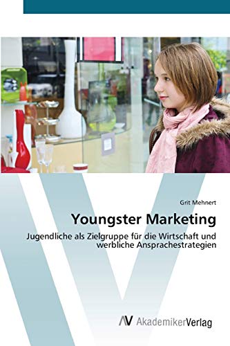 9783639426069: Youngster Marketing: Jugendliche als Zielgruppe fr die Wirtschaft und werbliche Ansprachestrategien