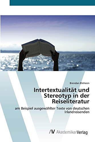 9783639426502: Intertextualitt und Stereotyp in der Reiseliteratur: am Beispiel ausgewhlter Texte von deutschen Irlandreisenden