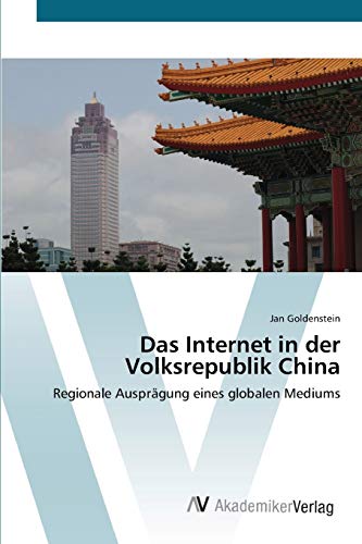 Beispielbild fr Das Internet in der Volksrepublik China: Regionale Ausprgung eines globalen Mediums (German Edition) zum Verkauf von Lucky's Textbooks