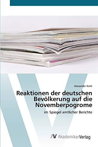 Stock image for Reaktionen der deutschen Bevlkerung auf die Novemberpogrome: im Spiegel amtlicher Berichte (German Edition) for sale by Lucky's Textbooks