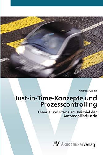 9783639428070: Just-in-Time-Konzepte und Prozesscontrolling: Theorie und Praxis am Beispiel der Automobilindustrie
