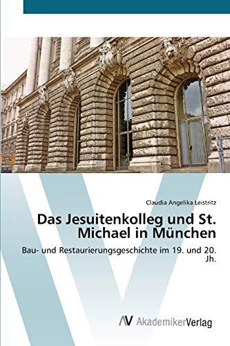 9783639429039: Das Jesuitenkolleg und St. Michael in Mnchen: Bau- und Restaurierungsgeschichte im 19. und 20. Jh.