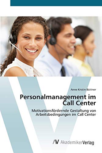 9783639430868: Personalmanagement im Call Center: Motivationsfrdernde Gestaltung von Arbeitsbedingungen im Call Center