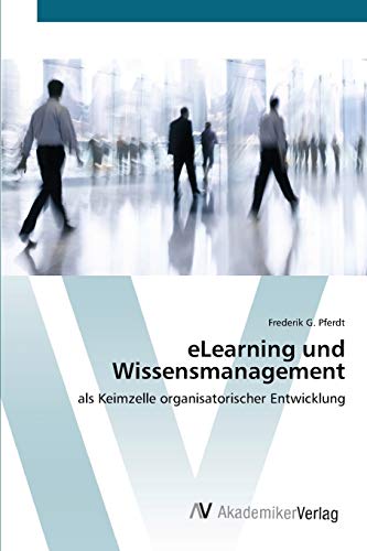 9783639431360: eLearning und Wissensmanagement: als Keimzelle organisatorischer Entwicklung