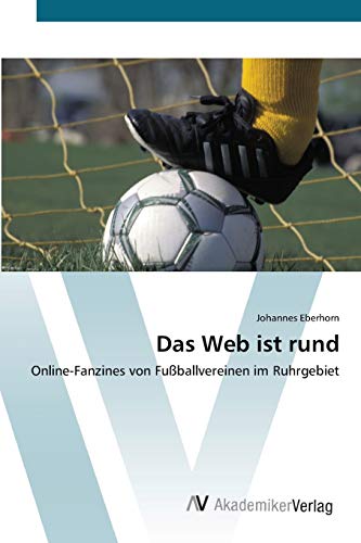 Stock image for Das Web ist rund: Online-Fanzines von Fuballvereinen im Ruhrgebiet (German Edition) for sale by Lucky's Textbooks