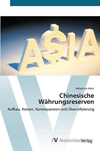 9783639432480: Chinesische Whrungsreserven: Aufbau, Kosten, Konsequenzen und Diversifizierung