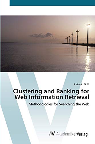 Beispielbild fr Clustering and Ranking for Web Information Retrieval: Methodologies for Searching the Web zum Verkauf von Lucky's Textbooks