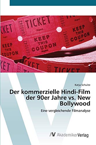 Stock image for Der kommerzielle Hindi-Film der 90er Jahre vs. New Bollywood: Eine vergleichende Filmanalyse (German Edition) for sale by Lucky's Textbooks