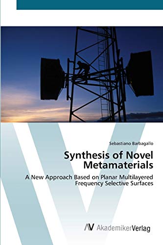 Imagen de archivo de Synthesis of Novel Metamaterials: A New Approach Based on Planar Multilayered Frequency Selective Surfaces a la venta por Lucky's Textbooks