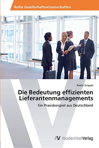 Stock image for Die Bedeutung effizienten Lieferantenmanagements for sale by Chiron Media