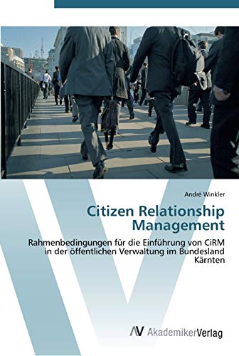 9783639434880: Citizen Relationship Management: Rahmenbedingungen fr die Einfhrung von CiRM in der ffentlichen Verwaltung im Bundesland Krnten