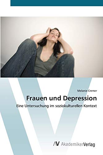 9783639435658: Frauen und Depression: Eine Untersuchung im soziokulturellen Kontext