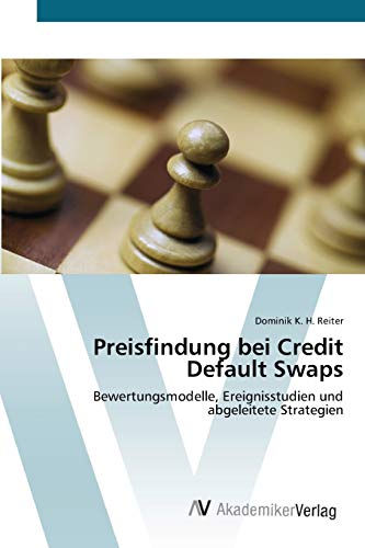 Stock image for Preisfindung bei Credit Default Swaps: Bewertungsmodelle, Ereignisstudien und abgeleitete Strategien (German Edition) for sale by Lucky's Textbooks