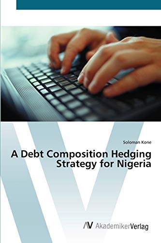 9783639437010: A Debt Composition Hedging Strategy for Nigeria