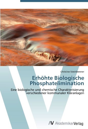 Imagen de archivo de Erhhte Biologische Phosphatelimination: Eine Biologische Und Chemische Charakterisierung Verschiedener Kommunaler Klranlagen a la venta por Revaluation Books