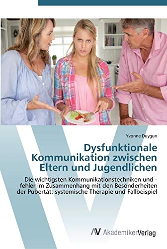 Beispielbild fr Dysfunktionale Kommunikation zwischen Eltern und Jugendlichen (German Edition) zum Verkauf von Lucky's Textbooks