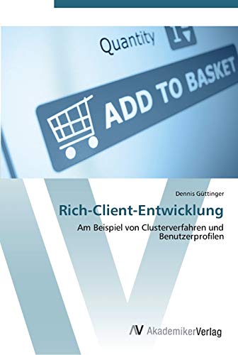 9783639439991: Rich-Client-Entwicklung: Am Beispiel von Clusterverfahren und Benutzerprofilen