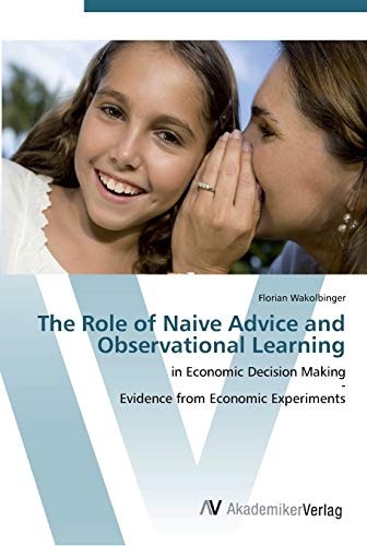 9783639441093: The Role of Naive Advice and Observational Learning