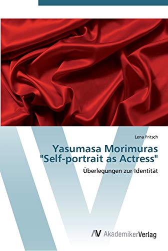 Stock image for Yasumasa Morimuras "Self-portrait as Actress": berlegungen zur Identitt (German Edition) for sale by Lucky's Textbooks