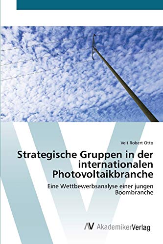 Beispielbild fr Strategische Gruppen in der internationalen Photovoltaikbranche: Eine Wettbewerbsanalyse einer jungen Boombranche zum Verkauf von medimops