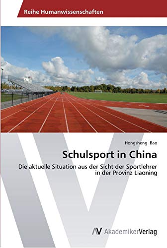 Beispielbild fr Schulsport in China: Die aktuelle Situation aus der Sicht der Sportlehrer in der Provinz Liaoning zum Verkauf von medimops