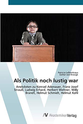 Imagen de archivo de Als Politik noch lustig war: Anekdoten zu Konrad Adenauer, Franz Josef Strau, Ludwig Erhard, Herbert Wehner, Willy Brandt, Helmut Schmidt, Helmut Kohl (German Edition) a la venta por GF Books, Inc.