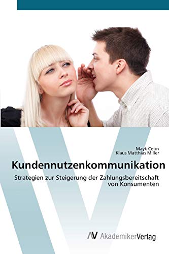 Stock image for Kundennutzenkommunikation: Strategien zur Steigerung der Zahlungsbereitschaft von Konsumenten (German Edition) for sale by Lucky's Textbooks