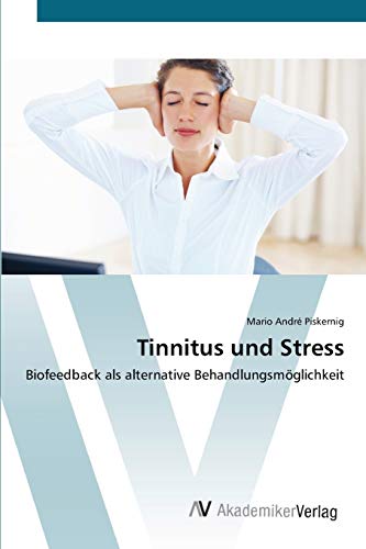 9783639443806: Tinnitus und Stress: Biofeedback als alternative Behandlungsmglichkeit (German Edition)