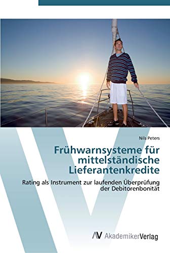 FrÃ¼hwarnsysteme fÃ¼r mittelstÃ¤ndische Lieferantenkredite: Rating als Instrument zur laufenden ÃœberprÃ¼fung der DebitorenbonitÃ¤t (German Edition) (9783639444445) by Peters, Nils