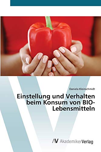 Imagen de archivo de Einstellung und Verhalten beim Konsum von BIO-Lebensmitteln (German Edition) a la venta por Lucky's Textbooks