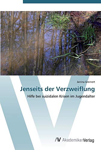 9783639444643: Jenseits der Verzweiflung: Hilfe bei suizidalen Krisen im Jugendalter