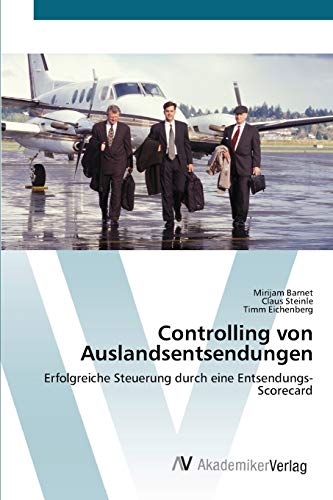 Stock image for Controlling von Auslandsentsendungen: Erfolgreiche Steuerung durch eine Entsendungs-Scorecard (German Edition) for sale by Lucky's Textbooks