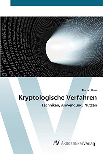 Stock image for Kryptologische Verfahren: Techniken, Anwendung, Nutzen (German Edition) for sale by Lucky's Textbooks