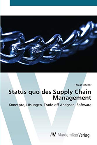 9783639445213: Status quo des Supply Chain Management: Konzepte, Lsungen, Trade-off-Analysen, Software