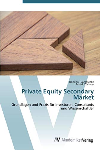 9783639445411: Private Equity Secondary Market: Grundlagen und Praxis fr Investoren, Consultants und Wissenschaftler