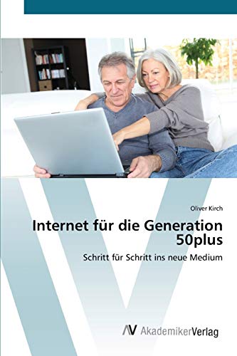 Stock image for Internet fr die Generation 50plus: Schritt fr Schritt ins neue Medium (German Edition) for sale by Lucky's Textbooks